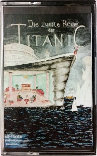 Die zweite Reise der Titanic